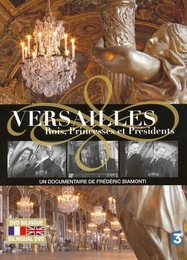 Image du média "VERSAILLES, ROIS, PRINCESSES ET PRÉSIDENTS de Frédéric BIAMONTI"