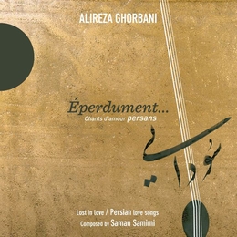 Image du média "ÉPERDUMENT... CHANTS D'AMOUR PERSANS de Alireza GHORBANI"