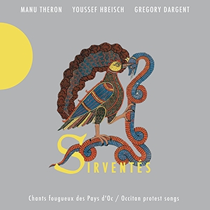 Couverture SIRVENTÉS: CHANTS FOUGUEUX DU PAYS D'OC de Manu THÉRON, YOUSSEF HBEISCH, GRÉGORY DARGENT