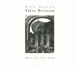 Image du média "VALVE DIVISION: MUSIC FOR SOLO TUBA de Robin HAYWARD"