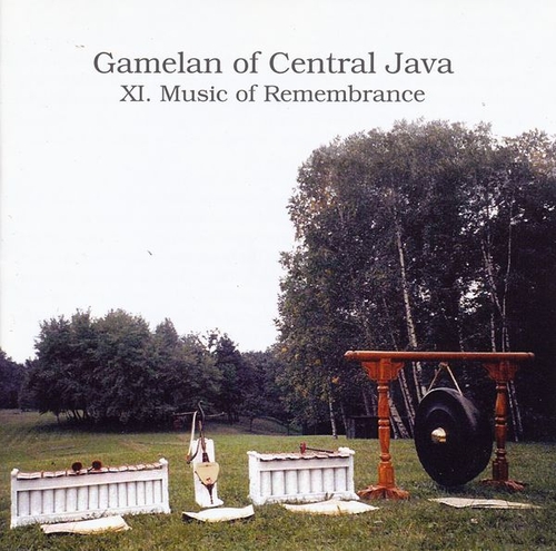 Couverture GAMELAN OF CENTRAL JAVA: XI. MUSIC OF REMEMBRANCE