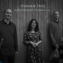 Image du média "HIDDEN SONGS OF ANATOLIA de PINHAN TRIO"