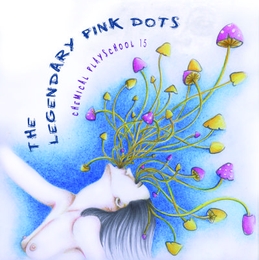 Image du média "CHEMICAL PLAYSCHOOL 15 de THE LEGENDARY PINK DOTS"