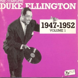 Image du média "THE COMPLETE DUKE ELLINGTON 1947-1952, VOL.1 de Duke ELLINGTON"