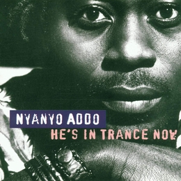 Image du média "HE'S IN TRANCE NOW de Nyanyo ADDO"