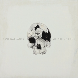 Image du média "WE ARE UNDONE de TWO GALLANTS"