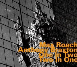 Image du média "ONE IN TWO/TWO IN ONE de Max ROACH & Anthony BRAXTON"