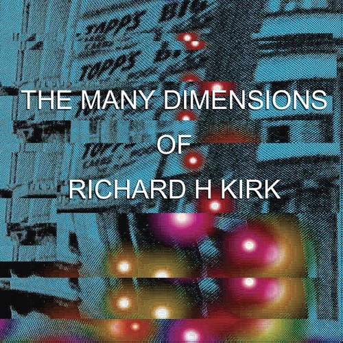 Couverture THE MANY DIMENSIONS OF RICHARD H KIRK de Richard H. KIRK