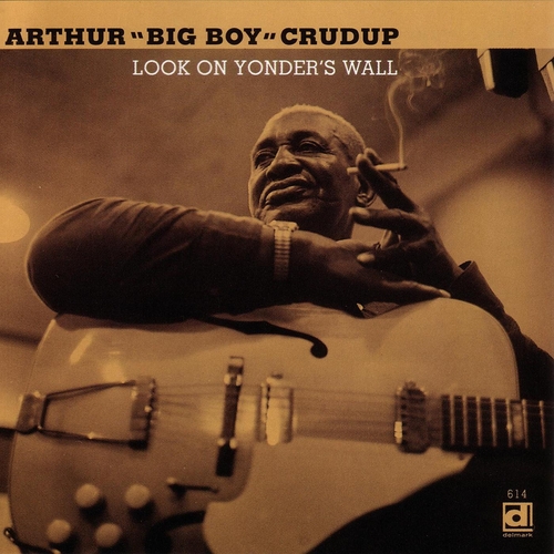 Couverture LOOK ON YONDER'S WALL de Arthur "Big Boy" CRUDUP