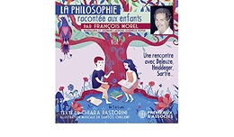 Image du média "LA PHILOSOPHIE RACONTÉE AUX ENFANTS (VOL.2) de François MOREL"