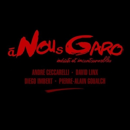 Image du média "À NOUS GARO (INÉDITS ET INCONTOURNABLES) de André CECCARELLI"