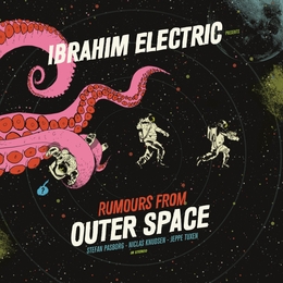 Image du média "RUMOURS FROM OUTER SPACE de IBRAHIM ELECTRIC"