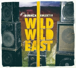 Image du média "WILD WILD EAST de DUBIOZA KOLEKTIV"