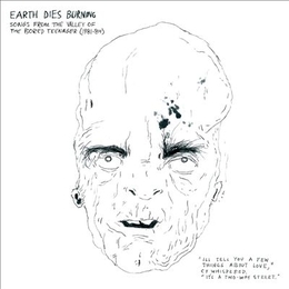 Image du média "SONGS FROM THE VALLEY OF THE BORED TEENAGER (1981-84) de EARTH DIES BURNING"