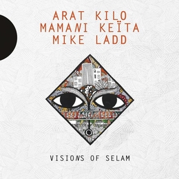 Image du média "VISIONS OF SELAM de ARAT KILO, MAMANI KEÏTA, MIKE LADD"