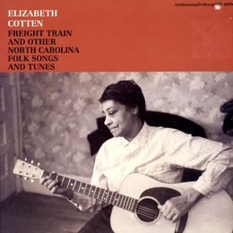 Image du média "FREIGHT TRAIN & OTHER NORTH CAROLINA FOLK SONGS AND TUNES de Elizabeth COTTEN"