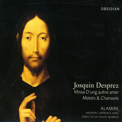 Couverture MISSA D'UNG AULTRE AMER, MOTETS & CHANSONS de JOSQUIN DES PRES