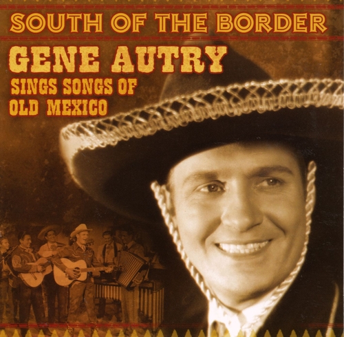 Couverture SOUTH OF THE BORDER - GENE AUTRY SINGS SONGS OF OLD MEXICO de Gene AUTRY