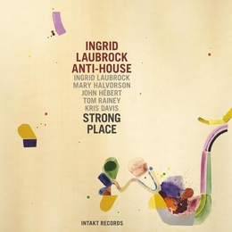 Image du média "STRONG PLACE de Ingrid LAUBROCK ANTI-HOUSE"