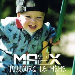 Image du média "TOUJOURS LE MÊME de MA2X"