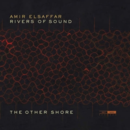 Image du média "THE OTHER SHORE de Amir ELSAFFAR RIVERS OF SOUNDS"