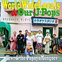 Image du média "WORLD WIDE LOCALS & OUR J-POPS de KIWI & THE PAPAYA MANGOES"