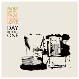 Image du média "DAY BEFORE ONE de Frode GJERSTAD & PAAL NILSSEN-LOVE"