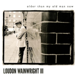 Image du média "OLDER THAN MY OLD MAN NOW de Loudon WAINWRIGHT III"