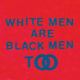 Image du média "WHITE MEN ARE BLACK MEN TOO de YOUNG FATHERS"