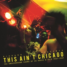 Image du média "THIS AIN'T CHICAGO (THE UNDERGROUND SOUND OF UK HOUSE & ACID"