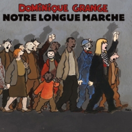 Image du média "NOTRE LONGUE MARCHE de Dominique GRANGE"