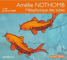 Image du média "MÉTAPHYSIQUE DES TUBES (CD-MP3) de Amélie NOTHOMB"