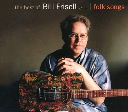 Couverture FOLK SONGS (THE BEST OF VOL:1) de Bill FRISELL