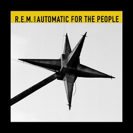 Image du média "AUTOMATIC FOR THE PEOPLE (25TH ANNIVERSARY EDITION) de R.E.M."