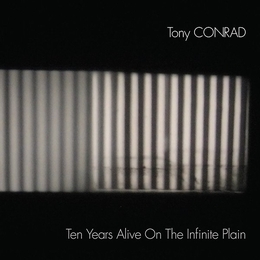 Image du média "TEN YEARS ALIVE ON THE INFINITE PLAIN de Tony CONRAD"