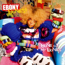 Image du média "BONE OF MY BONES de Ebony BONES"