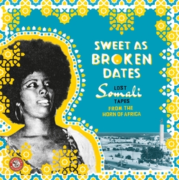 Image du média "SWEET AS BROKEN DATES: LOST SOMALI TAPES"