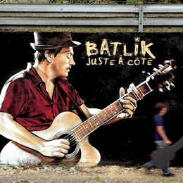 Image du média "JUSTE À CÔTÉ de BATLIK"