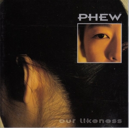 Image du média "OUR LIKENESS de PHEW"