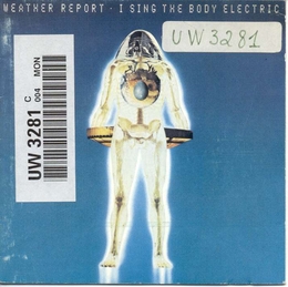 Image du média "I SING THE BODY ELECTRIC de WEATHER REPORT"