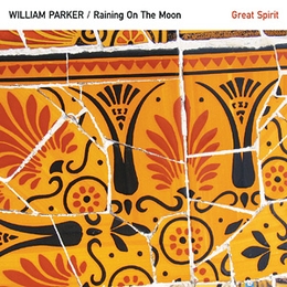 Image du média "GREAT SPIRIT de William PARKER & RAINING ON THE MOON"