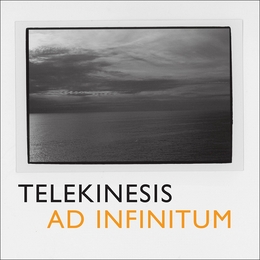 Image du média "AD INFINITUM de TELEKINESIS"