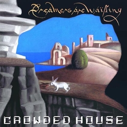 Image du média "DREAMERS ARE WAITING de CROWDED HOUSE"