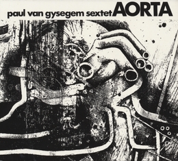 Image du média "AORTA de Paul VAN GYSEGEM SEXTET"