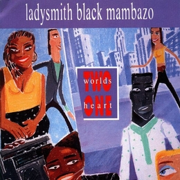 Image du média "TWO WORLDS ONE HEART de LADYSMITH BLACK MAMBAZO"