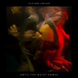 Image du média "UNTIL THE QUIET COMES de FLYING LOTUS"