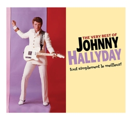 Image du média "VERY BEST OF (THE) - TOUT SIMPLEMENT LE MEILLEUR! de Johnny HALLYDAY"