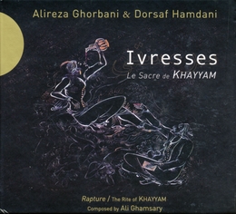 Image du média "IVRESSES. LE SACRE DE KHAYYAM de Alireza GHORBANI & DORSAF HAMDANI"