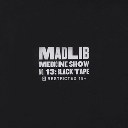 Image du média "MEDICINE SHOW N°13 (BLACK TAPE) de MADLIB"