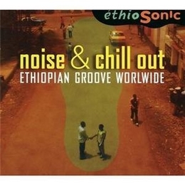 Image du média "ETHIOSONIC: NOISE & CHILL OUT ETHIOPIAN GROOVE WORLDWIDE"